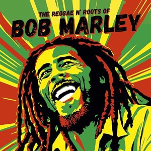 Bob Marley - The Reggae N' Roots Of