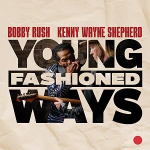 Bobby Rush and Kenny Wayne Shepherd - Young Fashioned Ways