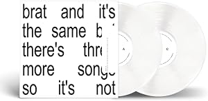 Brat and it&rsquo;s the same but there&rsquo;s three more songs so it&rsquo;s not