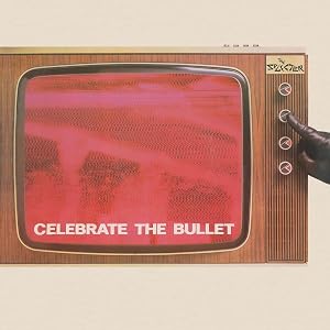 Celebrate The Bullet (2022