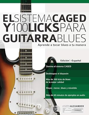 El Sistema CAGED Y 100 Licks Para Guitarra Blues: Aprende a tocar blues a tu manera: 4