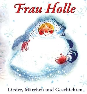 Frau Holle-Lieder,M&auml;rchen und Geschichten