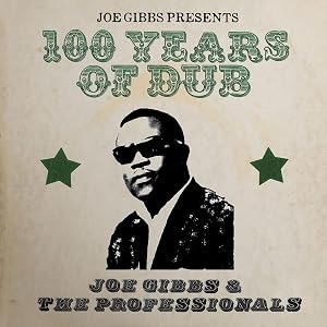 JOE GIBBS PRESENTS 100 YEARS OF DUB - 2CD EDITION