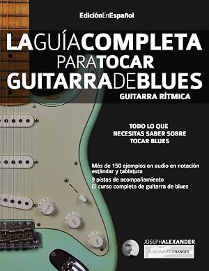 La Gu&iacute;a Completa para Tocar Guitarra de Blues - Guitarra R&iacute;tmica: Edici&oacute;n En Espa&ntilde;ol: 1