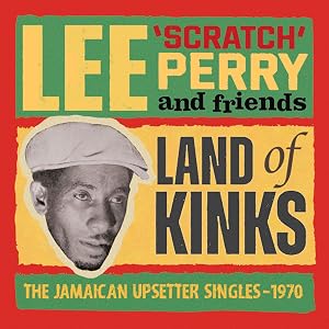 LAND OF KINKS - THE JAMAICAN UPSETTER SINGLES 1970 EDITION