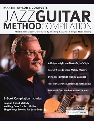 Martin Taylor's Complete Jazz Guitar Method Compilation: Master Jazz Guitar Chord-Melody, Walking Basslines & Single-Note Soloing (Learn How to Play Jazz Guitar)