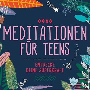 Meditationen F&uuml;r Teens-E.d.Superkraft (H&ouml;rbuch)
