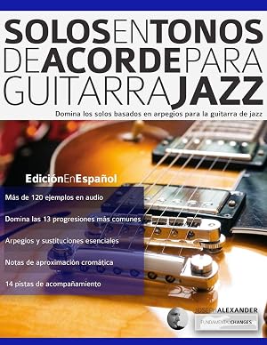 Solos en tonos de acorde para guitarra jazz: Edici&oacute;n en espa&ntilde;ol: 1 (Guitarra de jazz)
