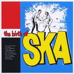 The Birth Of Ska