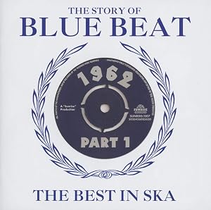 The Story Of Blue Beat 1962: The Best In Ska Part 1