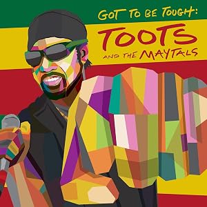 Toots And The Maytals - Got To Be Tough (CD)