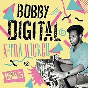 X-Tra Wicked (Bobby Digital Reggae Anthology)